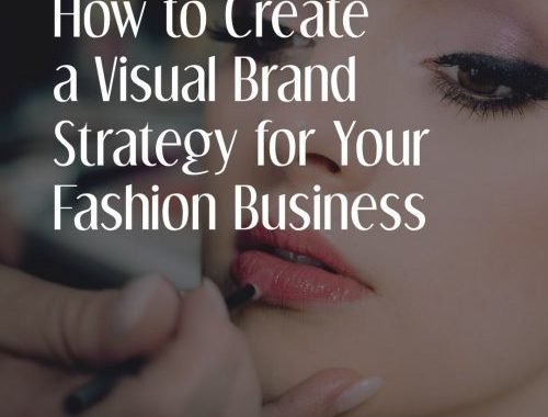 How To Create  a Visual Brand Strategy For Your Fashion Business 1 E1547479620230